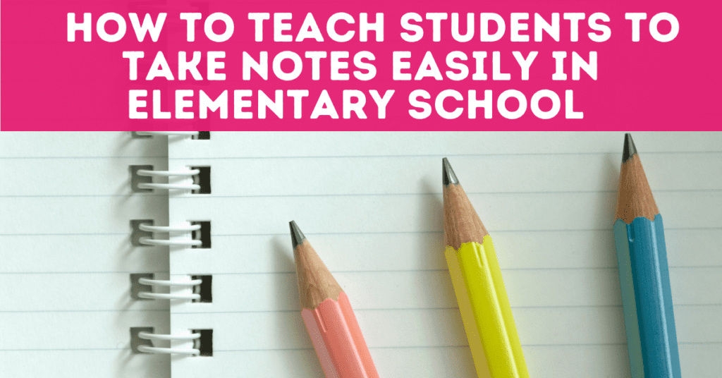 How to teach students to take notes easily in elementary school. Image with notebook and pencils.