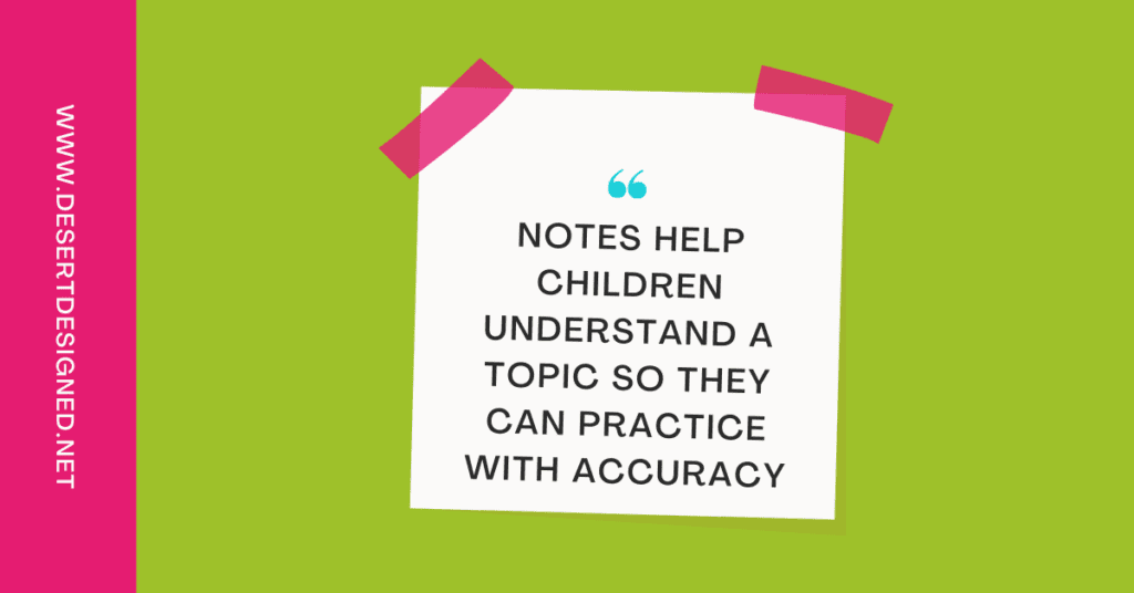 Quote Image: Notes help children understand a topic so they can practice with accuracy.