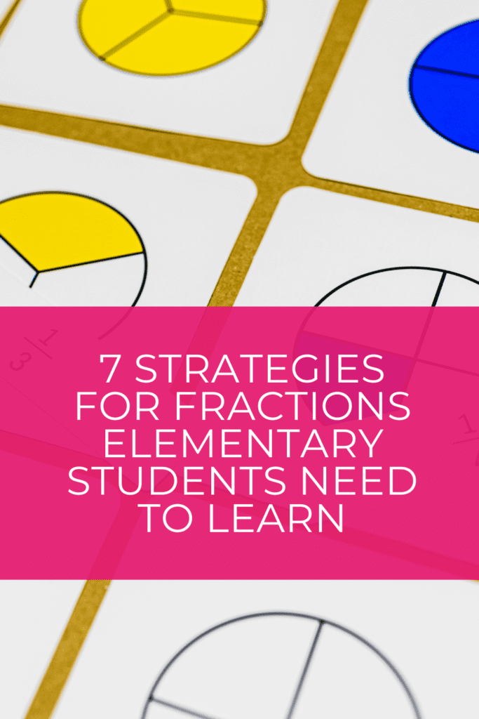 7 Strategies for Fractions Elementary Students Need to Learn