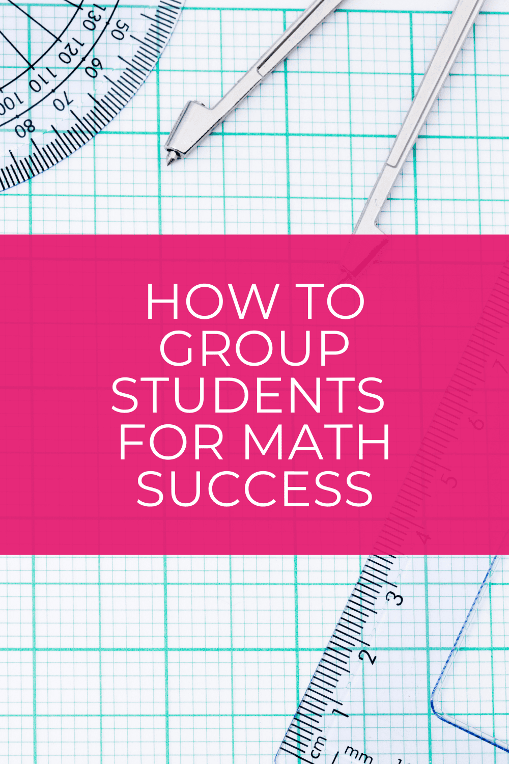 how-to-group-students-for-math-success-during-lessons-and-practice