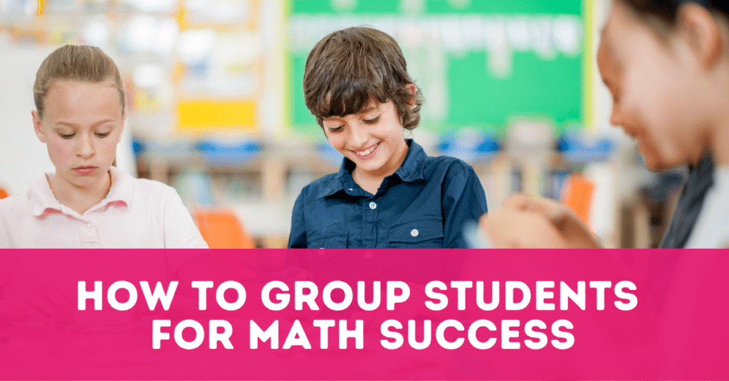 Image of students working together and text: How to Group Students for Math Success