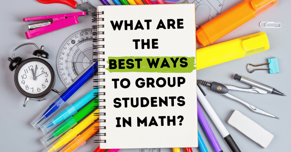 School supplies with question: What are teh best ways to group students in math?