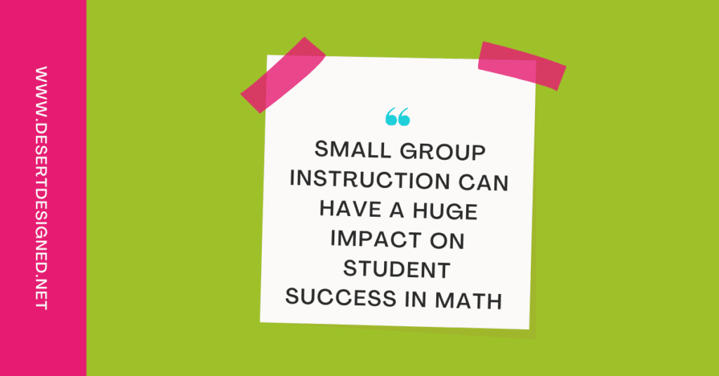 Small group instruction can have a huge impact on student success in math.