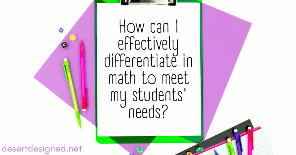How can I effectively differentiate in math to meet my students' needs?