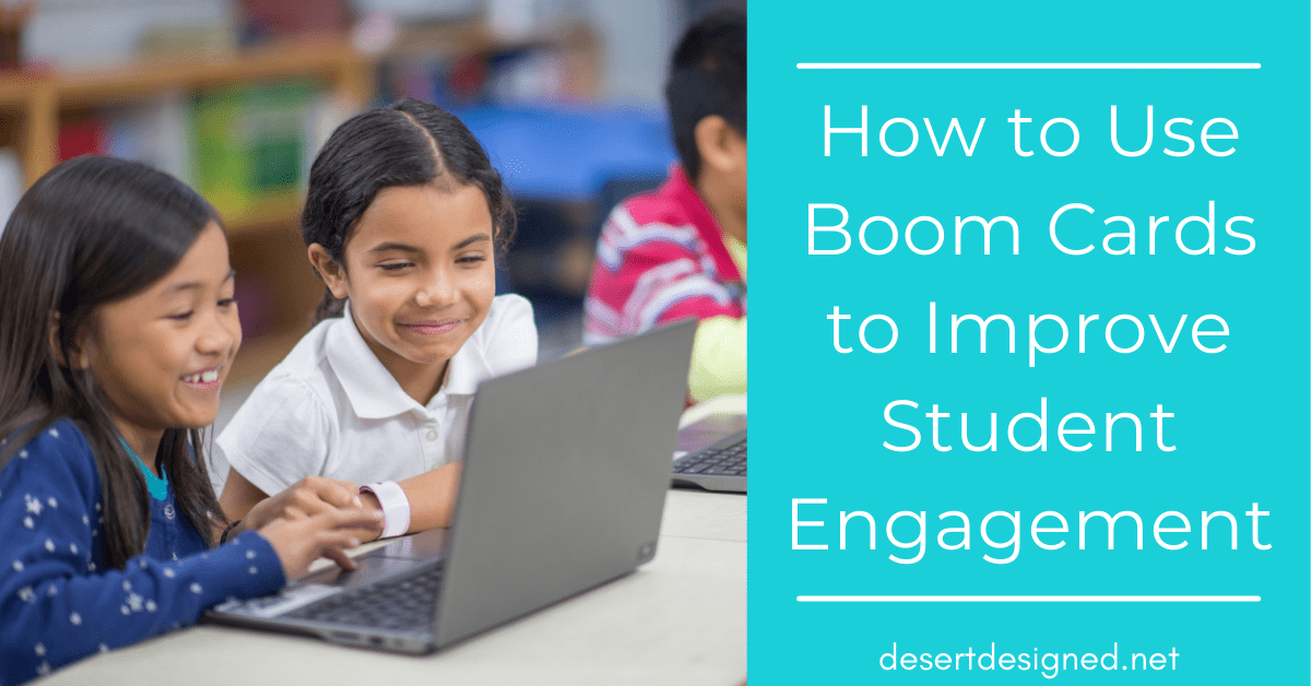 How to Use Boom Cards to Improve Student Engagement - Desert Designed